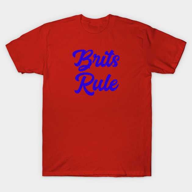 Brits Rule T-Shirt by MessageOnApparel